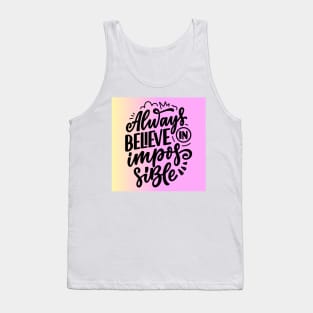 Always believe in the impossible Tank Top